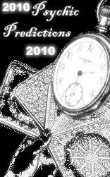 2010 Psychic Predictions for 2010!