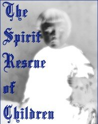 Spirit Rescue of Children - Child Ghosts