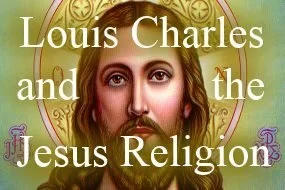 Louis Charles and the Jesus Religion