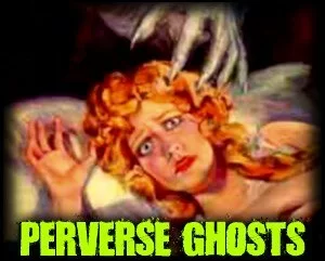 Sexually Perverse Ghosts