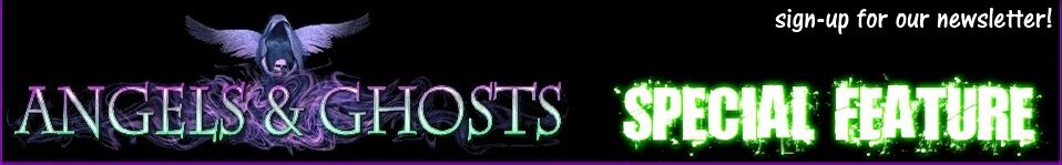 Angels & Ghosts Special Feature!