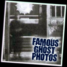 Famous Ghost Pictures & Ghost Photos