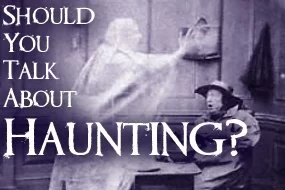 should-you-talk-about-your-haunted-house-3-2015