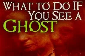 what-to-do-if-you-see-a-ghost-10-2015