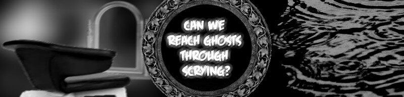 Ghosts Scrying