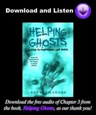 Free audio download of Chapter 3 from the book about ghosts, Helping Ghosts!