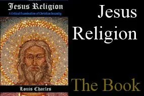 THE BOOK, JESUS RELIGION: A CRITICAL EXAMINATION OF CHRISTIAN INSANITY