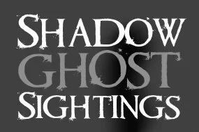 Shadow Ghost Sightings
